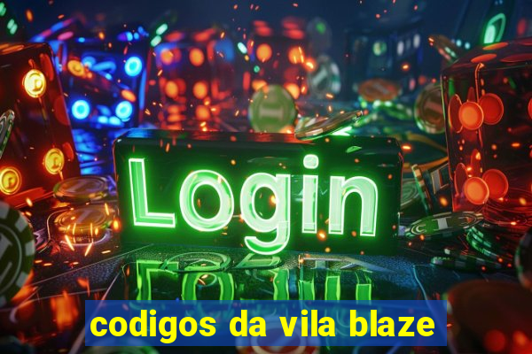 codigos da vila blaze